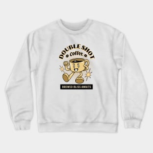 Double shot coffee brewed bliss awaits Crewneck Sweatshirt